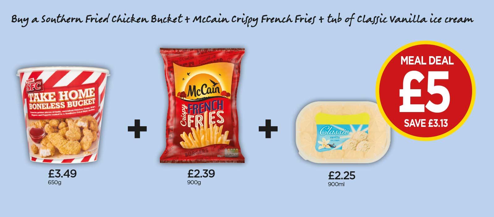 FROZEN MEAL DEAL: Southern Fried Chicken Boneless Bucket, McCain Crispy French Fries, Classic Vanilla Tub - £5 at Budgens