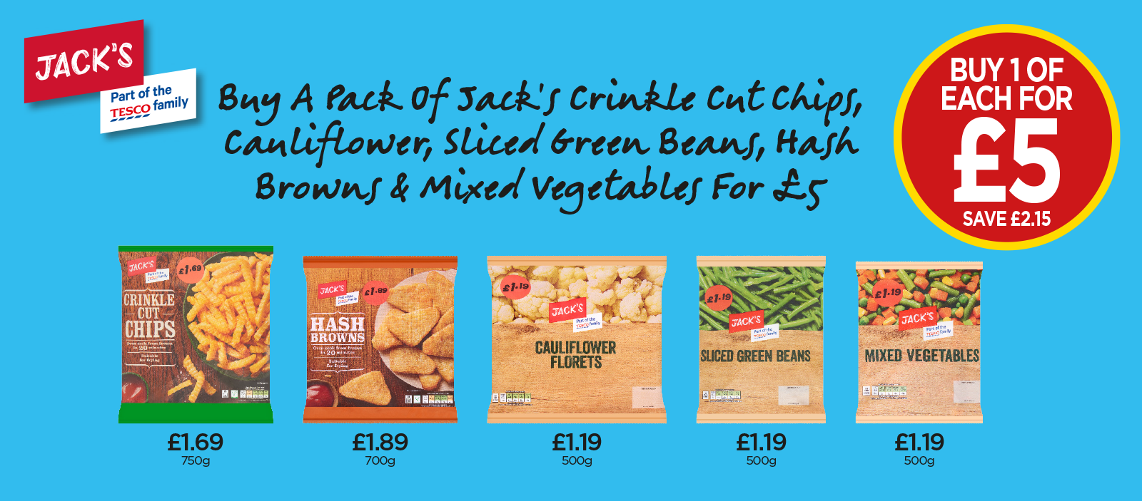 Jack's Crinkle Cut Chips, Hash Browns, Cauliflower Florets, Sliced Green Beans, Mixed Vegetables - Buy A Pack Of Jack's Crinkle Cut Chips, Cauliflower, Sliced Green Beans, Hash Browns & Mixed Vegetables for £5 at Budgens
