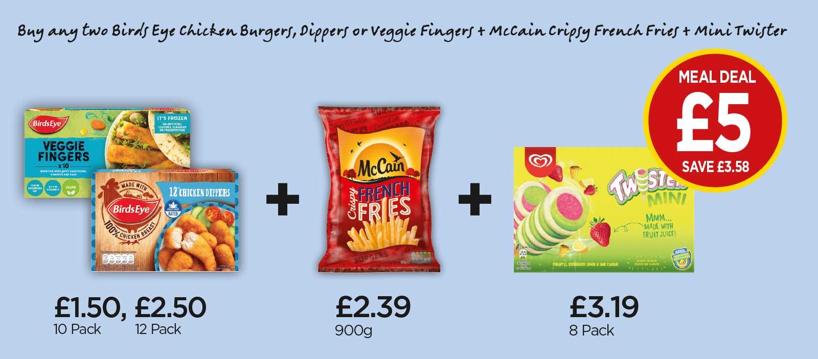 FROZEN MEAL DEAL: Birds Eye Chicken Dippers, Birds Eye Vegetable Fingers, McCain Crispy French Fries, Mini Twister - £5 at Budgens