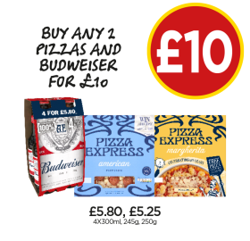 Budweiser, Pizza Express American, Margherita - Now Only Buy Any 2 Pizzas And Budweiser for £10 at Budgens